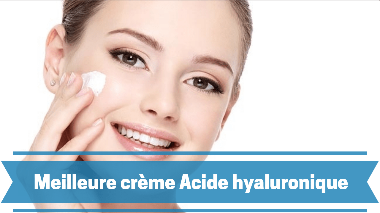 Meilleure crème hydratante acide hyaluronique