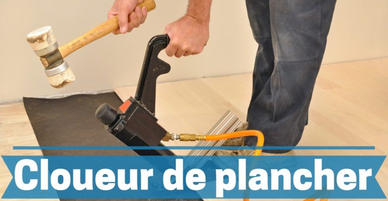 Meilleur cloueur de plancher comparatif avis guide achat