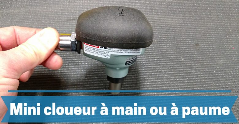 Meilleur cloueur à main ou à paume comparatif avis guide achat