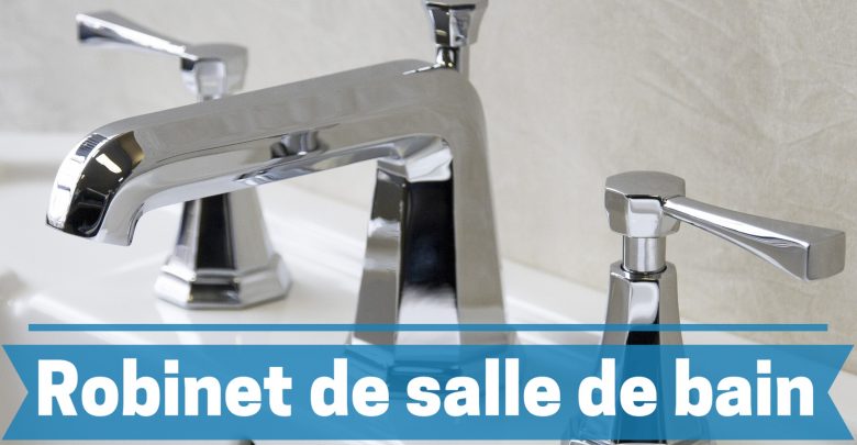 Meilleur robinet de salle de bain comparatif guide achat avis