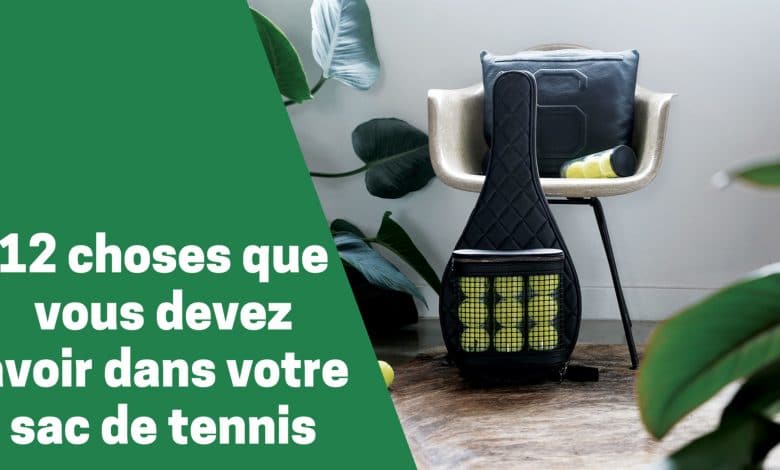 Quels sont les articles et équipements essentiels à avoir dans son sac tennis ?