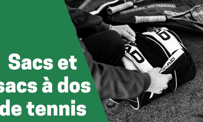 Meilleur sac et sac à dos de tennis comparatif guide achat avis test