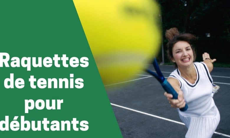 Meilleure raquette de tennis pour débutants comparatif guide achat avs test