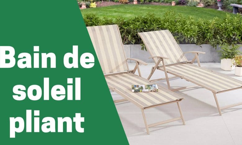 meilleur bain de soleil pliant de jardin piscine plage comparatif guide achat avis comparatif